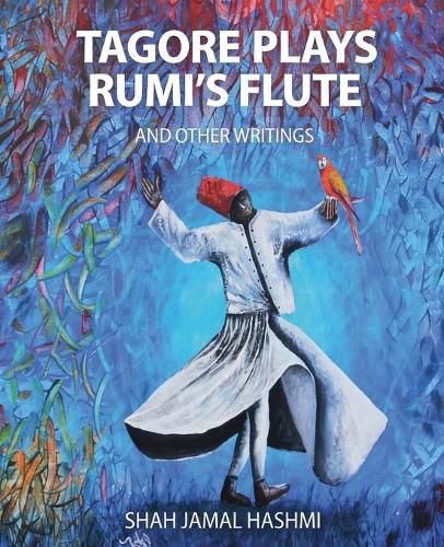 Cover image for Tagore Plays Rumi's Flute and Other Writings