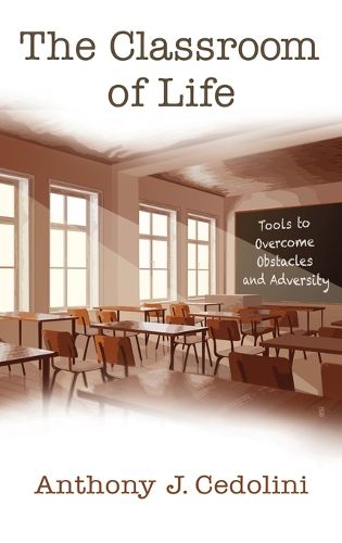 Cover image for The Classroom of Life: Tools and Skills to Overcome Obstacles and Adversity