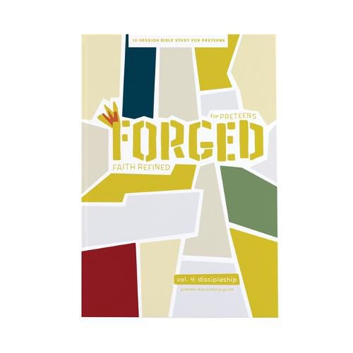 Cover image for Forged: Faith Refined, Volume 4 Preteen Discipleship Guide