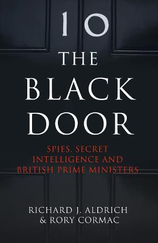 Cover image for The Black Door: Spies, Secret Intelligence and British Prime Ministers
