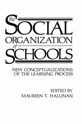 Cover image for The Social Organization of Schools: New Conceptualizations of the Learning Process