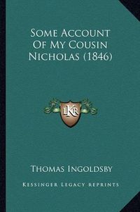 Cover image for Some Account of My Cousin Nicholas (1846)