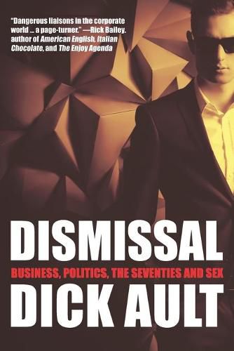 Cover image for Dismissal: Business, Politics, the Seventies and Sex