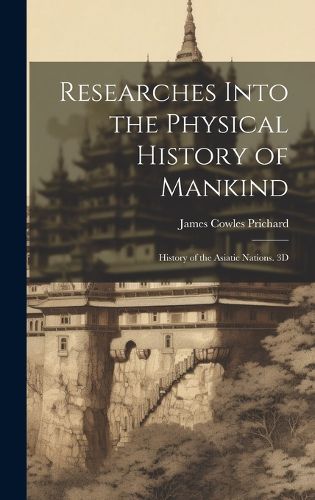 Cover image for Researches Into the Physical History of Mankind