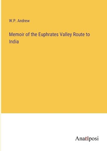 Cover image for Memoir of the Euphrates Valley Route to India