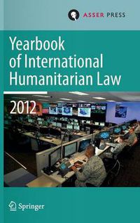 Cover image for Yearbook of International Humanitarian Law Volume 15, 2012