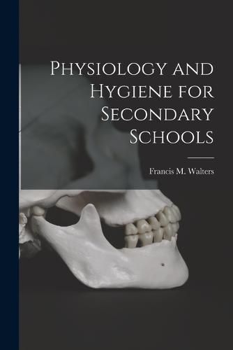 Cover image for Physiology and Hygiene for Secondary Schools