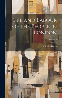 Cover image for Life and Labour of the People in London; Volume 5