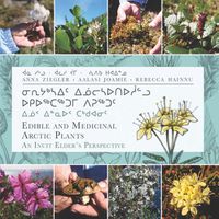 Cover image for Edible and Medicinal Arctic Plants: An Inuit Elder's Perspective