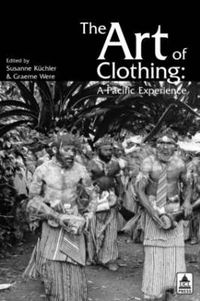 Cover image for The Art of Clothing: A Pacific Experience