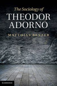 Cover image for The Sociology of Theodor Adorno