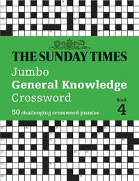 Cover image for The Sunday Times Jumbo General Knowledge Crossword Book 4: 50 General Knowledge Crosswords