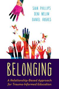 Cover image for Belonging: A Relationship-Based Approach for Trauma-Informed Education