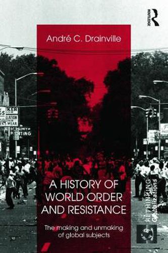 Cover image for A History of World Order and Resistance: The Making and Unmaking of Global Subjects