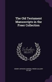 Cover image for The Old Testament Manuscripts in the Freer Collection