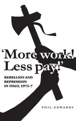 'More Work! Less Pay!': Rebellion and Repression in Italy, 1972-77