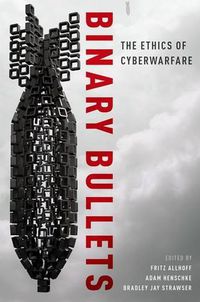 Cover image for Binary Bullets: The Ethics of Cyberwarfare