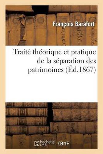 Cover image for Traite Theorique Et Pratique de la Separation Des Patrimoines