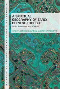 Cover image for A Spiritual Geography of Early Chinese Thought: Gods, Ancestors, and Afterlife