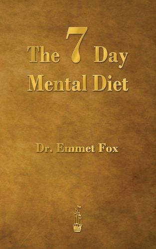 Cover image for The Seven Day Mental Diet: How to Change Your Life in a Week