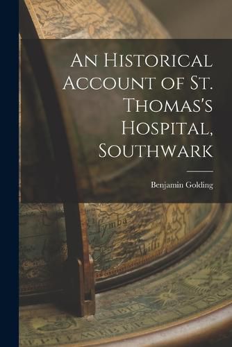 An Historical Account of St. Thomas's Hospital, Southwark