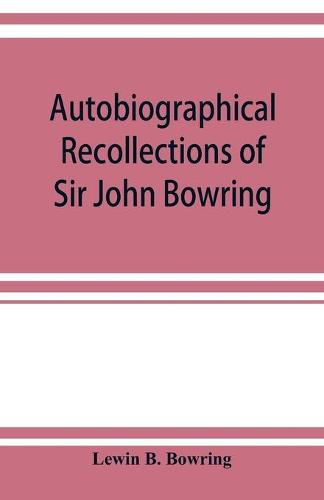 Cover image for Autobiographical recollections of Sir John Bowring