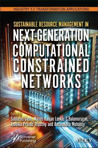 Cover image for Sustainable Resource Management in Next-Generation Computational Constrained Networks
