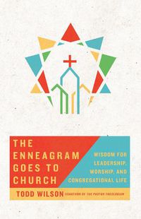 Cover image for The Enneagram Goes to Church - Wisdom for Leadership, Worship, and Congregational Life