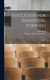 Cover image for Education for Industrial Purposes [microform]: a Report