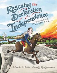Cover image for Rescuing the Declaration of Independence: How We Almost Lost the Words That Built America