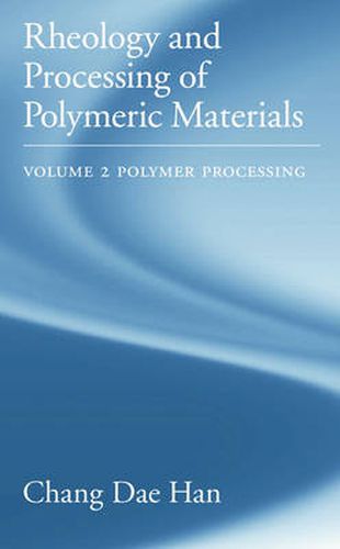 Cover image for Rheology and Processing of Polymeric Materials: Volume 2: Polymer Processing