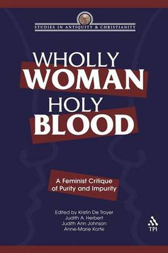 Cover image for Wholly Woman, Holy Blood: A Feminist Critique of Purity and Impurity