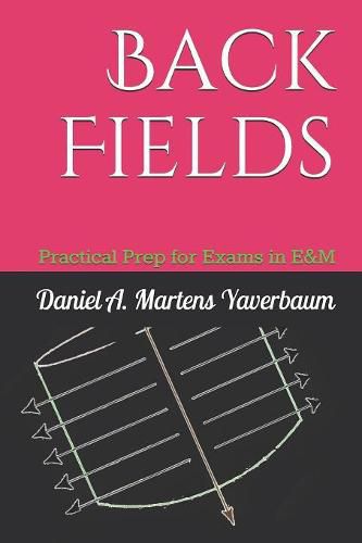 Cover image for Back Fields: Practical Prep for Exams in E&M