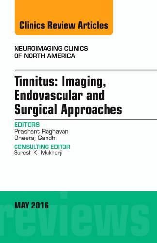 Cover image for Tinnitus: Imaging, Endovascular and Surgical Approaches, An issue of Neuroimaging Clinics of North America