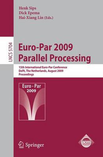 Cover image for Euro-Par 2009 - Parallel Processing: 15th International Euro-Par Conference, Delft, The Netherlands, August 25-28, 2009, Proceedings