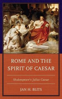 Cover image for Rome and the Spirit of Caesar: Shakespeare's Julius Caesar