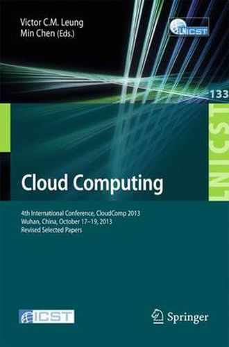 Cover image for Cloud Computing: 4th International Conference, CloudComp 2013, Wuhan, China, October 17-19, 2013, Revised Selected Papers