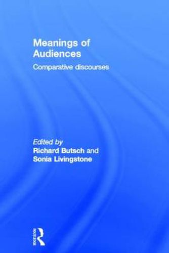 Cover image for Meanings of Audiences: Comparative Discourses