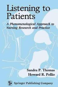 Cover image for Listening To Patients: A Phenomenological Approach to Nursing Research and Practice