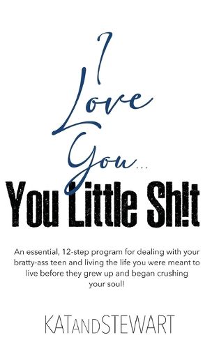 Cover image for I Love You, You Little Sh!t