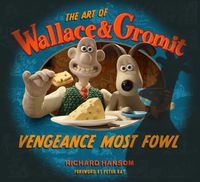 Cover image for The Art of Wallace & Gromit: Vengeance Most Fowl