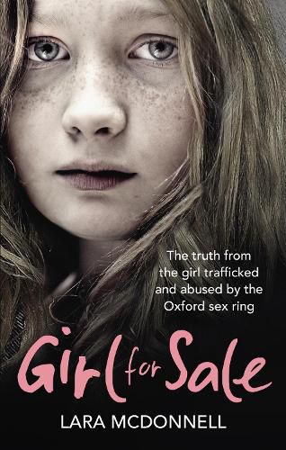 Girl for Sale: The shocking true story from the girl trafficked and abused by Oxford's evil sex ring