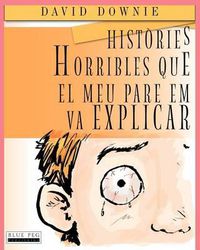 Cover image for Histories Horribles Que El Meu Pare Em Va Explicar