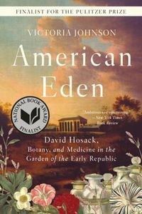 Cover image for American Eden: David Hosack, Botany, and Medicine in the Garden of the Early Republic
