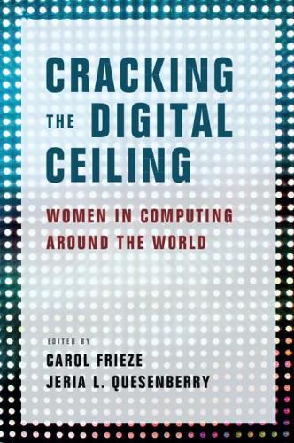 Cover image for Cracking the Digital Ceiling: Women in Computing Around the World