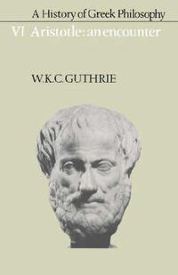 Cover image for A History of Greek Philosophy: Volume 6, Aristotle: An Encounter