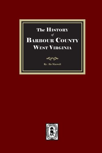 Cover image for The History of Barbour County, West Virginia