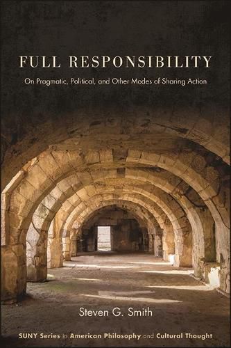 Cover image for Full Responsibility: On Pragmatic, Political, and Other Modes of Sharing Action