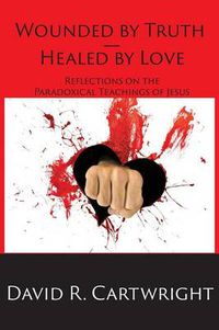 Cover image for Wounded by Truth - Healed by Love