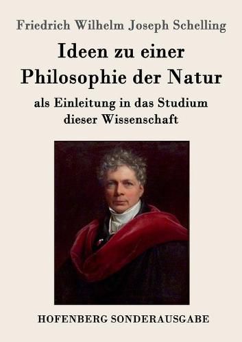 Cover image for Ideen zu einer Philosophie der Natur: als Einleitung in das Studium dieser Wissenschaft